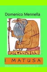 Ebook I MATUSA di Mennella Domenico edito da ilmiolibro self publishing