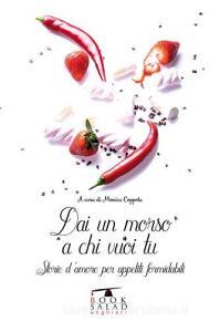 Dai un morso a chi vuoi tu. Storie damore per appetiti formidabili.pdf