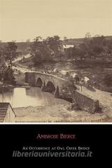 Libro Ebook An Occurrence At Owl Creek Bridge di Ambrose Bierce di Enhanced Media Publishing