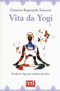Vita da yogi. Perché lo yoga può rendere tutti felici.pdf