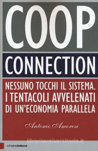 Coop connection. Nessuno tocchi il sistema. I tentacoli avvelenati di uneconomia parallela.pdf
