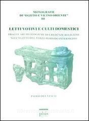 Letti votivi e culti domestici. Tracce archeologiche di credenze religiose nellEgitto del terzo periodo intermedio.pdf
