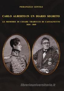 Carlo Alberto in un diario segreto. Le memorie di Cesare Trabucco di Castagnetto (1834-1849).pdf