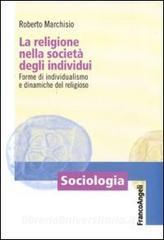 La religione nella società degli individui. Forme di individualismo e dinamiche del religioso.pdf