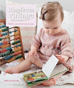 Maglieria vintage per bambini. Abitini e giocattoli senza tempo.pdf