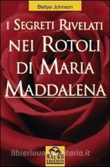 Bettye Johnson - I segreti rivelati nei rotoli di Maria Maddalena (2012)