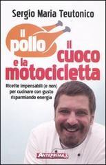 Il pollo, il cuoco e la motocicletta. Ricette impensabili (e non) per cucinare con gusto risparmiando energia!.pdf