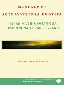 Ebook Manuale di sopravvivenza emotiva di Igor Uriel Crescendi edito da Youcanprint