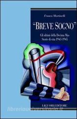 «Breve sogno». Gli ultimi della Decima Mas. Storie di vita 1943-1945.pdf