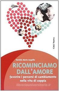 Ricominciamo dallamore. Favorire i percorsi di cambiamento nella vita di coppia.pdf