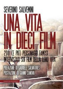 Una vita in dieci film. 200 (e più) personaggi famosi intervistati sui film della loro vita.pdf