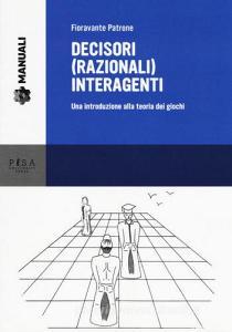 Decisori (razionali) interagenti. Una introduzione alla teoria dei giochi.pdf