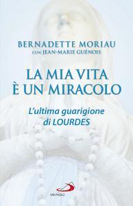 Ebook La mia vita è un miracolo di Moriau Bernadette edito da San Paolo Edizioni
