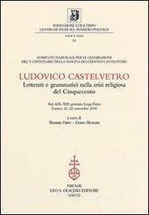 Ludovico Castelvetro. Letterati e grammatici nella crisi religiosa del Cinquecento. Atti della 13ª Giornata Luigi Firpo (Torino, 21-22 settembre 2006).pdf