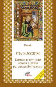 Vita di agostino. Catalogo di tutti i libri sermoni e letture del vescovo SantAgostino.pdf