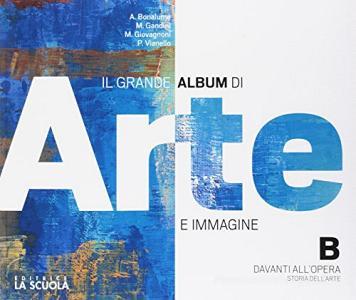 Il Grande Album Arte Immagine. Per Le Scuole Superiori. Con E-book. Con ...