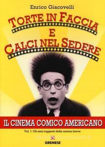 Torte in faccia e calci nel sedere. Il cinema comico americano vol.1.pdf