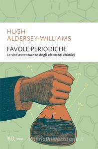 Favole periodiche. La vita avventurosa degli elementi chimici.pdf