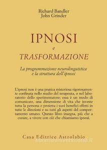 Ipnosi e trasformazione. La programmazione neurolinguistica e la struttura dellipnosi.pdf