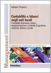 Contabilità e bilanci negli enti locali. Contabilità finanziaria, bilanci, programmazione e controllo di gestione, revisione, bilancio sociale.pdf