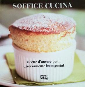 Soffice cucina. Ricette dautore per... diversamente buongustai.pdf