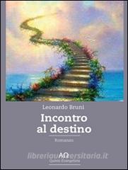 Ebook Incontro col destino di Leonardo Bruni edito da Leonardo Bruni