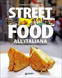 Street food allitaliana. Il cibo di strada da leccarsi le dita.pdf