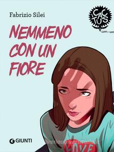 Ebook Nemmeno con un fiore di Silei Fabrizio edito da Giunti