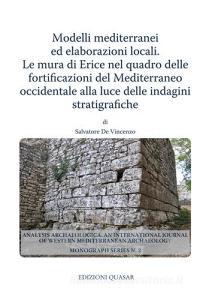 Modelli mediterranei ed elaborazioni locali. Le mura di Erice nel quadro delle fortificazioni del Mediterraneo occidentale alla luce delle indagini stratigrafiche.pdf