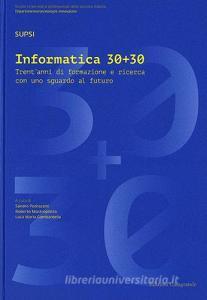 Informatica 30+30. Trentanni di formazione e ricerca con uno sguardo al futuro.pdf