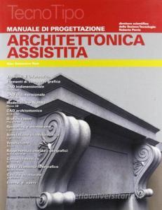 Manuale di progettazione architettonica assistita. Con aggiornamento online.pdf