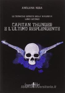 Capitan Thunder e lultimo risplendente. Le cronache segrete della Walkirya vol.2.pdf