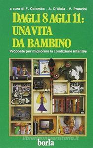 Dagli 8 agli 11 anni: una vita da bambino. Proposte per migliorare la condizione infantile.pdf