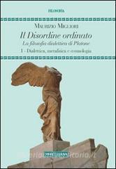 Il disordine ordinato. La filosofia dialettica di Platone vol.1.pdf
