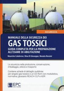 Manuale della sicurezza dei gas tossici. Guida completa per la preparazione allesame di abilitazione. Con CD-ROM.pdf