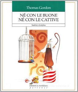 Né con le buone né con le cattive. Bambini e disciplina.pdf