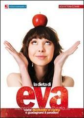 La dieta di Eva. Come disobbedire in cucina e guadagnarsi il paradiso!.pdf