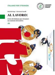 Al lavoro! Corso di italiano per stranieri in contesto lavorativo. Livello A1. Con espansione online.pdf