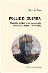 Follie di guerra. Medici e soldati in un manicomio lontano dal fronte (1915-1918).pdf