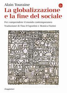 La globalizzazione e la fine del sociale. Per comprendere il mondo contemporaneo.pdf