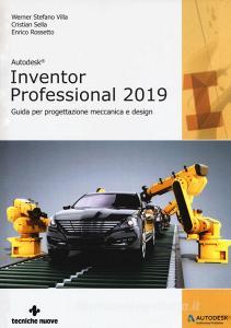 Autodesk inventor professional 2019. Guida per progettazione meccanica e design.pdf