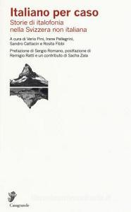 Italiano per caso. Storie di italofonia nella Svizzera non italiana.pdf
