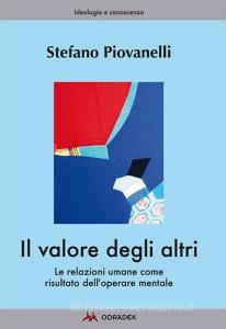 Il valore degli altri. Le relazioni umane come risultato delloperare mentale.pdf