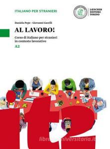 Al lavoro! Corso di italiano per stranieri in contesto lavorativo. Livello A2.pdf