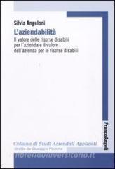 L aziendabilità. Il valore delle risorse disabili per lazienda e il valore dellazienda per le risorse disabili.pdf