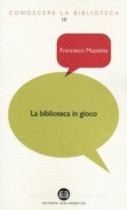 La biblioteca in gioco. I videogame tra dimensione ludica e ruolo educativo.pdf