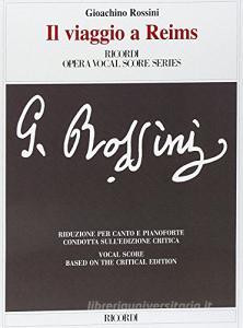 Il viaggio a Reims o sia Lalbergo del Giglio dOro. Dramma giocoso in un atto di Luigi Balocchi. Riduzione per canto e pianoforte.pdf