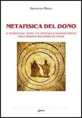 Metafisica del dono. Il pensiero sul «dono» in E. Lévinas e il riconoscimento della persona nellembrione umano.pdf