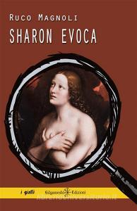 Ebook Sharon evoca di Ruco Magnoli edito da Gilgamesh Edizioni