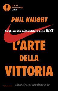 L arte della vittoria. Autobiografia del fondatore della Nike.pdf